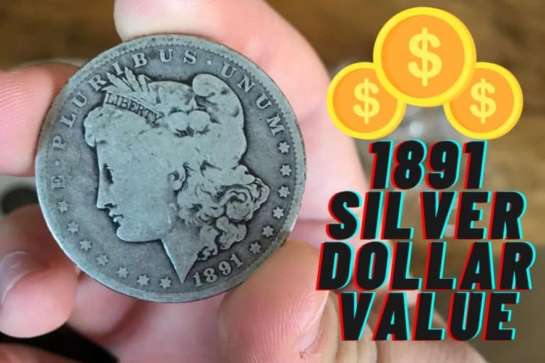 1891 Silver Dollar Value (Guide to Different Varieties of Prices)